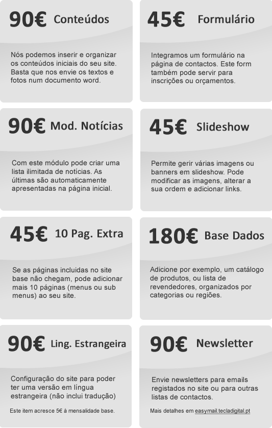 Conte&uacute;dos iniciais, formul&aacute;rio de contacto, M&oacute;dulo de Not&iacute;cias, Slideshow din&acirc;mico, p&aacute;ginas extra, base dados, cat&aacute;logo de produtos, vers&atilde;o em l&iacute;ngua estrangeira, newsletter