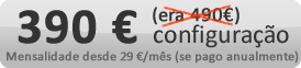 490 Euros 490 Euros de Configuração - mensalidade desde 29 Euros